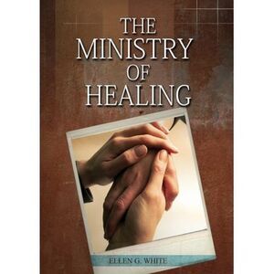 The Ministry of Healing: (Biblical Principles on health, Counsels on Health, Med
